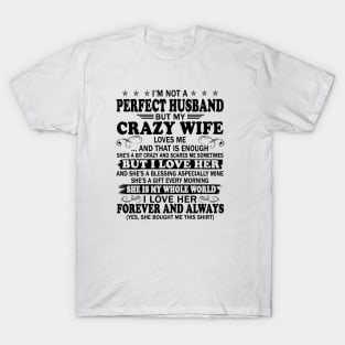 I’m Not A Perfect Wife But My Crazy Husband Loves Me And That Is Enough T-Shirt